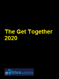 دانلود کامل زیرنویس فارسی فیلم The Get Together 2020