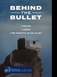 دانلود کامل زیرنویس فارسی مستند Behind the Bullet 2019