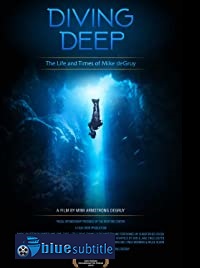 دانلود کامل زیرنویس فارسی مستند Diving Deep: The Life and Times of Mike deGruy 2019