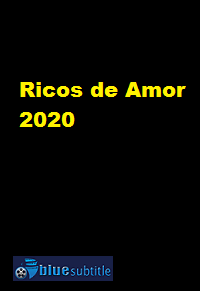 دانلود کامل زیرنویس فارسی فیلم Ricos de Amor 2020