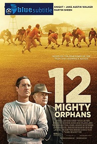 دانلود کامل زیرنویس فارسی فیلم 12Mighty Orphans 2021