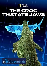 دانلود کامل زیرنویس فارسی مستند Croc That Ate Jaws 2021