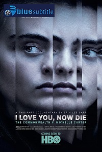 دانلود کامل زیرنویس فارسی مستند I Love You, Now Die: The Commonwealth v. Michelle Carter 2019