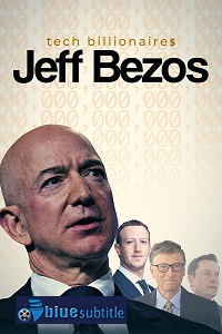 دانلود کامل زیرنویس فارسی مستند Tech Billionaires: Jeff Bezos 2021