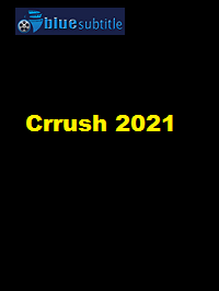 دانلود کامل زیرنویس فارسی فیلم Crrush 2021