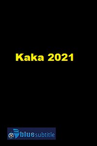 دانلود کامل زیرنویس فارسی فیلم Kaka 2021
