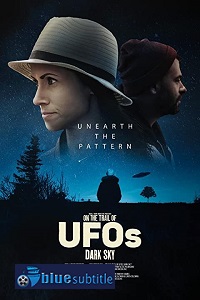 دانلود کامل زیرنویس فارسی مستند On the Trail of UFOs: Dark Sky 2021