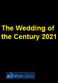دانلود کامل زیرنویس فارسی مستند The Wedding of the Century 2021