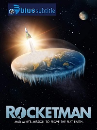 دانلود کامل زیرنویس فارسی مستند Rocketman: Mad Mike’s Mission to Prove the Flat Earth 2019
