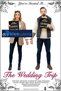 دانلود کامل زیرنویس فارسی فیلم The Wedding Trip 2021
