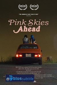 دانلود کامل زیرنویس فارسی فیلم Pink Skies Ahead 2020