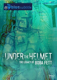 دانلود کامل زیرنویس فارسی مستند Under the Helmet: The Legacy of Boba Fett 2021