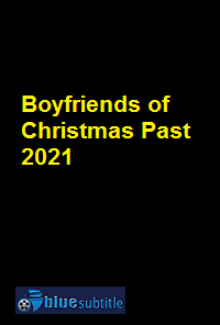دانلود کامل زیرنویس فارسی فیلم Boyfriends of Christmas Past 2021