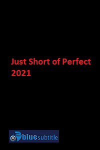 دانلود کامل زیرنویس فارسی فیلم Just Short of Perfect 2021