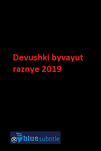 دانلود کامل زیرنویس فارسی فیلم Devushki byvayut raznye 2019