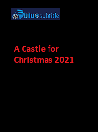 دانلود کامل زیرنویس فارسی فیلم A Castle for Christmas 2021