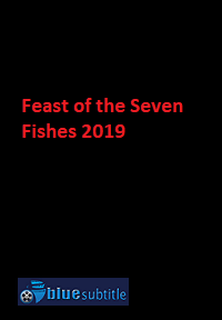 دانلود کامل زیرنویس فارسی فیلم Feast of the Seven Fishes 2019