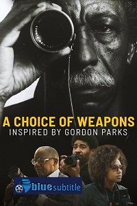 دانلود کامل زیرنویس فارسی مستند?A Choice of Weapons: Inspired by Gordon Parks 2021?