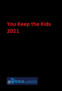 دانلود کامل زیرنویس فارسی فیلم?You Keep the Kids 2021?