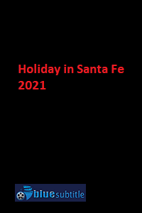 دانلود کامل زیرنویس فارسی فیلم?Holiday in Santa Fe 2021?