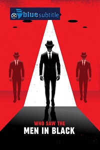 دانلود کامل زیرنویس فارسی مستند ?Who Saw the Men in Black 2021?