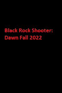 دانلود زیرنویس فارسی سریال Black Rock Shooter: Dawn Fall 2022