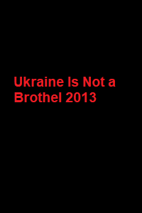دانلود زیرنویس فارسی مستند Ukraine Is Not a Brothel 2013