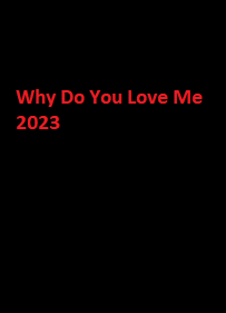 دانلود زیرنویس فارسی فیلم Why Do You Love Me 2023