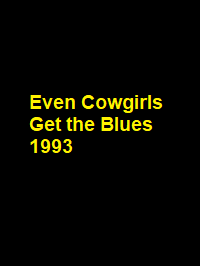 دانلود فیلم Even Cowgirls Get the Blues 1993 (حتی دختران گاوچران هم نغمه‌های بلوز را می‌فهمند) رایگان