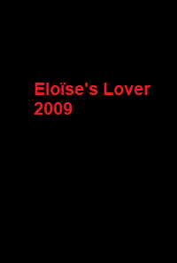 دانلود فیلم Eloïse’s Lover 2009 (معشوقه الوئیز) رایگان