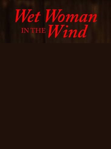 دانلود فیلم wet woman in the wind 2016 (زن خیس در باد 2016) رایگان