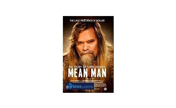 Free Download Subtitle Movie Mean Man The Story Of Chris Holmes 2021 