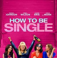 دانلود فیلم How to Be Single 2016 (چگونه مجرد باشیم) رایگان