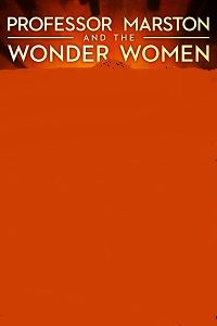 دانلود کامل زیرنویس فارسی Professor Marston and the Wonder Women 2017