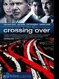 دانلود کامل زیرنویس فارسی Crossing Over 2009