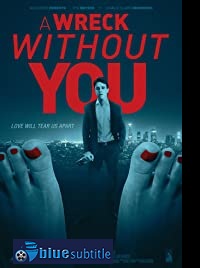 دانلود کامل زیرنویس فارسی فیلم A Wreck Without You 2019