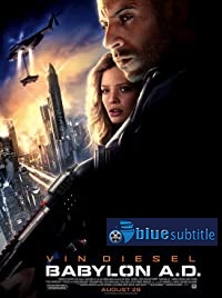 دانلود کامل زیرنویس فارسی فیلم Babylon A.D. 2008