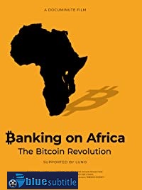 دانلود کامل زیرنویس فارسی مستند Banking on Africa: The Bitcoin Revolution 2020