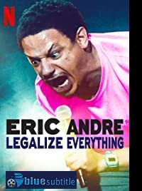 دانلود کامل زیرنویس فارسی فیلم Eric Andre: Legalize Everything 2020