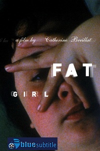 دانلود کامل زیرنویس فارسی فیلم Fat Girl 2001