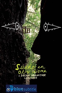 دانلود کامل زیرنویس فارسی فیلم I Dream in Another Language 2017