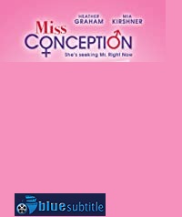 دانلود کامل زیرنویس فارسی فیلم Miss Conception 2008