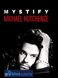 دانلود کامل زیرنویس فارسی مستند Mystify: Michael Hutchence 2019