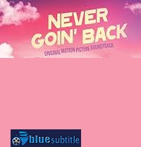 دانلود کامل زیرنویس فارسی فیلم Never Goin’ Back 2018