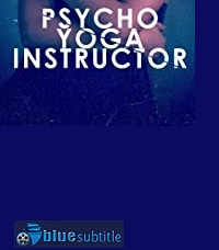 دانلود کامل زیرنویس فارسی فیلم Psycho Yoga Instructor 2020