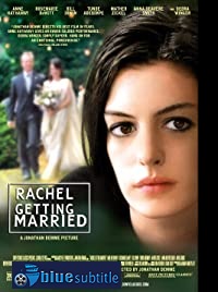 دانلود کامل زیرنویس فارسی فیلم Rachel Getting Married 2008