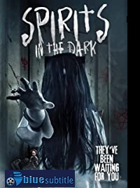 دانلود کامل زیرنویس فارسی فیلم Spirits in the Dark 2019