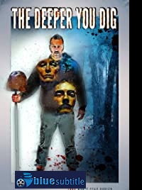 دانلود کامل زیرنویس فارسی فیلم The Deeper You Dig 2019