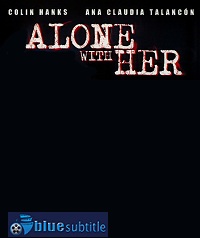 دانلود کامل زیرنویس فارسی فیلم Alone with Her 2006