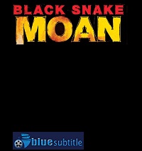 دانلود کامل زیرنویس فارسی فیلم Black Snake Moan 2006